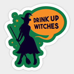 Drink up witches Sticker